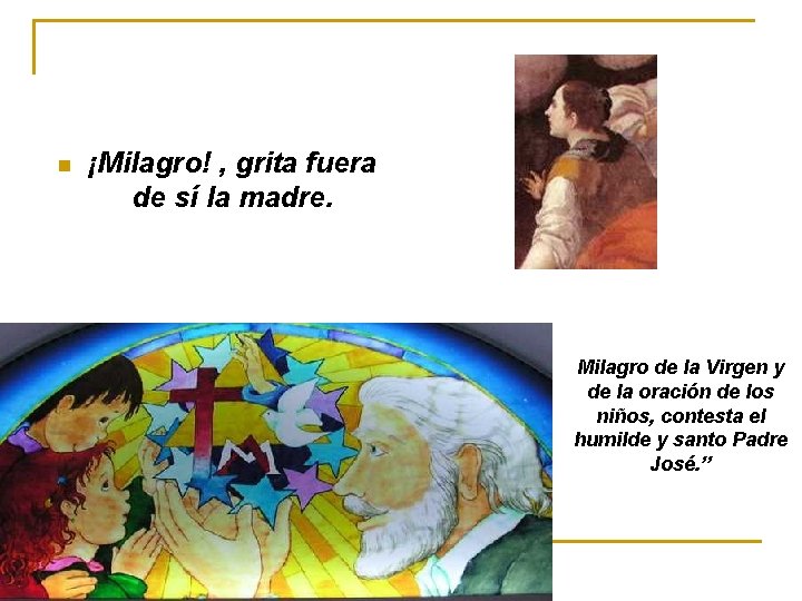 n ¡Milagro! , grita fuera de sí la madre. Milagro de la Virgen y