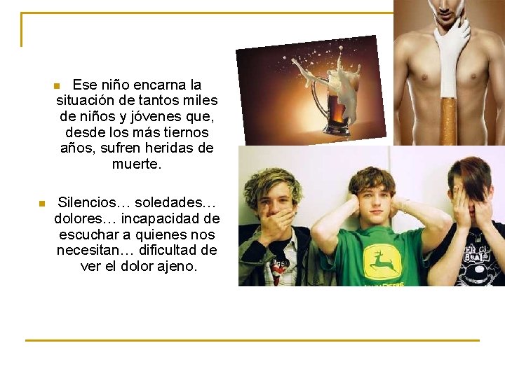 Ese niño encarna la situación de tantos miles de niños y jóvenes que, desde