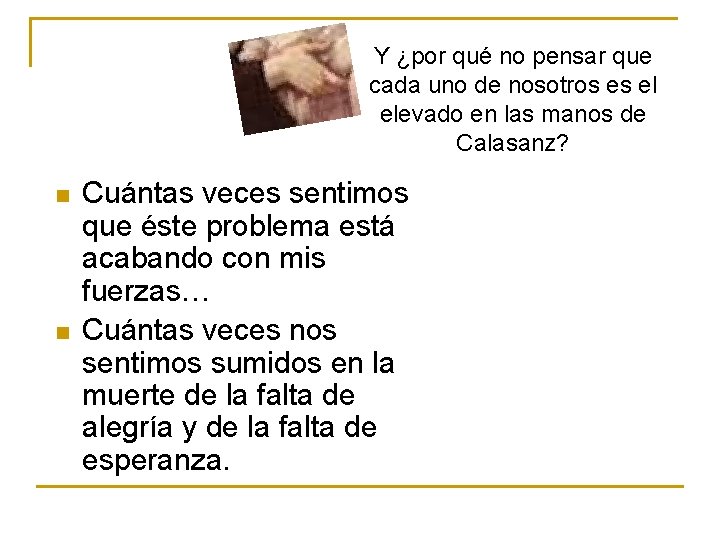 Y ¿por qué no pensar que cada uno de nosotros es el elevado en