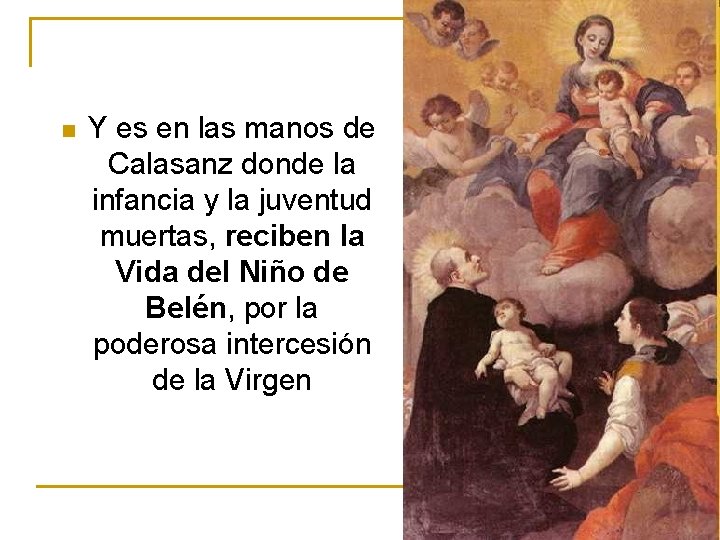 n Y es en las manos de Calasanz donde la infancia y la juventud