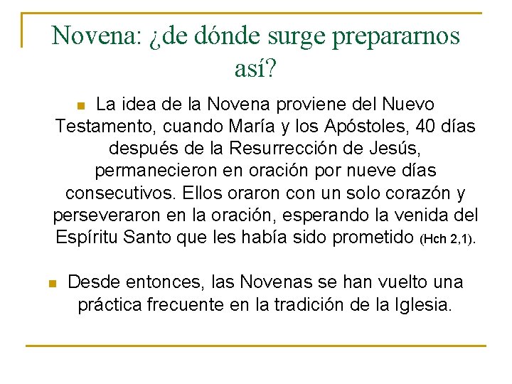 Novena: ¿de dónde surge prepararnos así? La idea de la Novena proviene del Nuevo