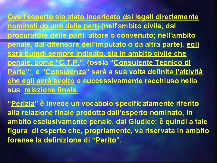 Ove l'esperto sia stato incaricato dai legali direttamente nominati da una delle parti (nell'ambito