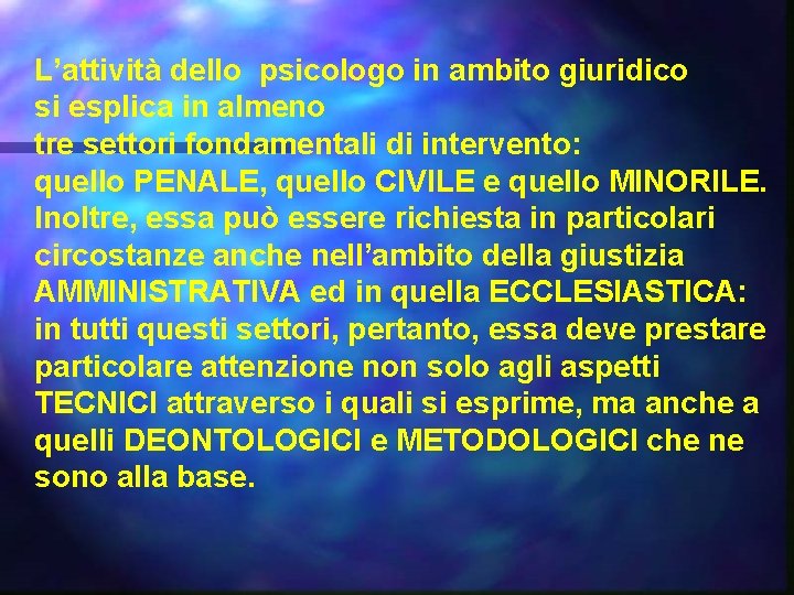 L’attività dello psicologo in ambito giuridico si esplica in almeno tre settori fondamentali di