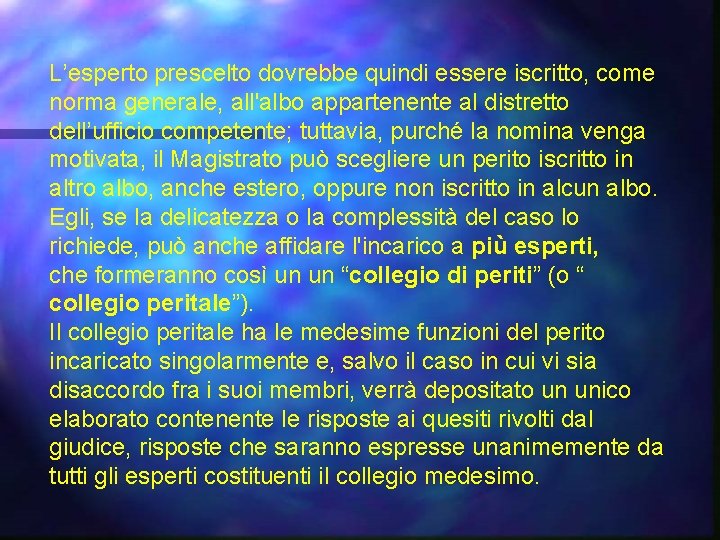 L’esperto prescelto dovrebbe quindi essere iscritto, come norma generale, all'albo appartenente al distretto dell’ufficio