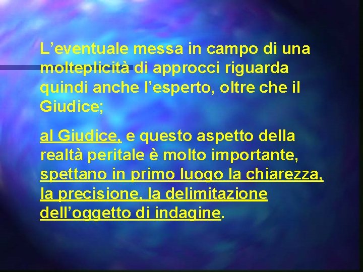 L’eventuale messa in campo di una molteplicità di approcci riguarda quindi anche l’esperto, oltre