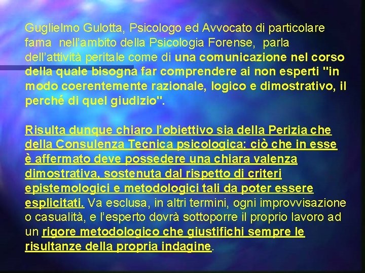 Guglielmo Gulotta, Psicologo ed Avvocato di particolare fama nell’ambito della Psicologia Forense, parla dell’attività