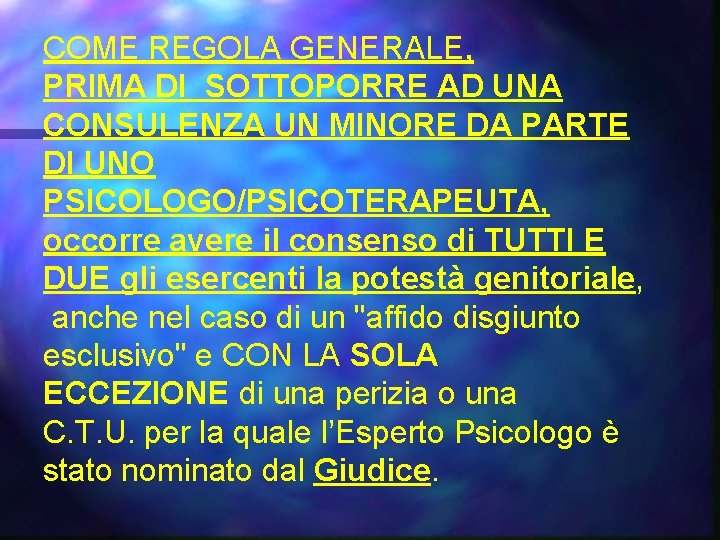 COME REGOLA GENERALE, PRIMA DI SOTTOPORRE AD UNA CONSULENZA UN MINORE DA PARTE DI