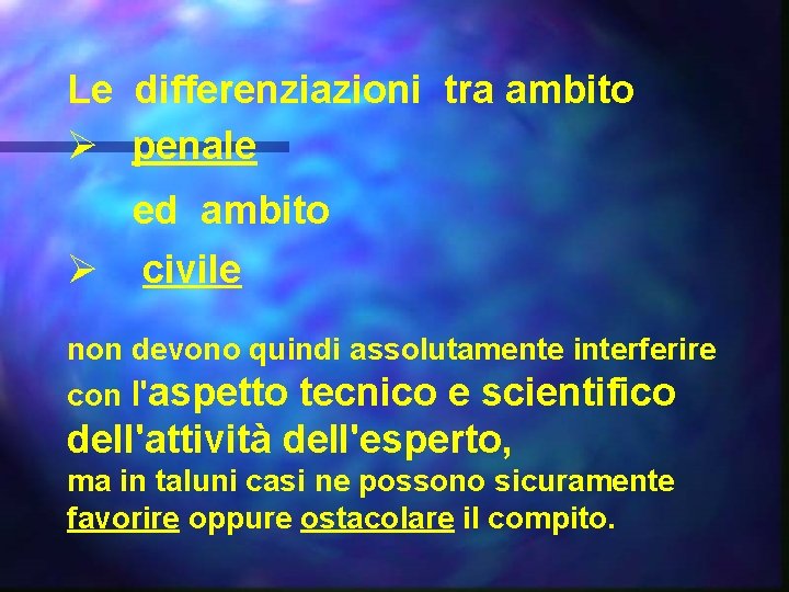 Le differenziazioni tra ambito Ø penale ed ambito Ø civile non devono quindi assolutamente