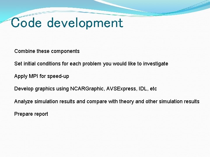 Code development Combine these components Set initial conditions for each problem you would like