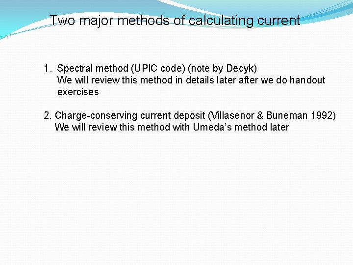 Two major methods of calculating current 1. Spectral method (UPIC code) (note by Decyk)