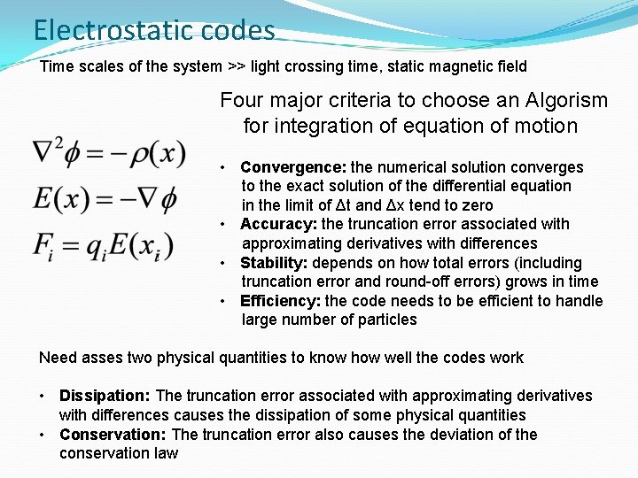 Electrostatic codes Time scales of the system >> light crossing time, static magnetic field