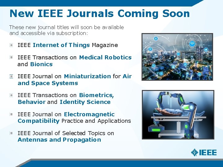 New IEEE Journals Coming Soon These new journal titles will soon be available and