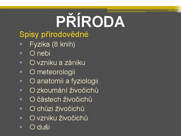 PŘÍRODA Spisy přírodovědné § § § § § Fyzika (8 knih) O nebi O