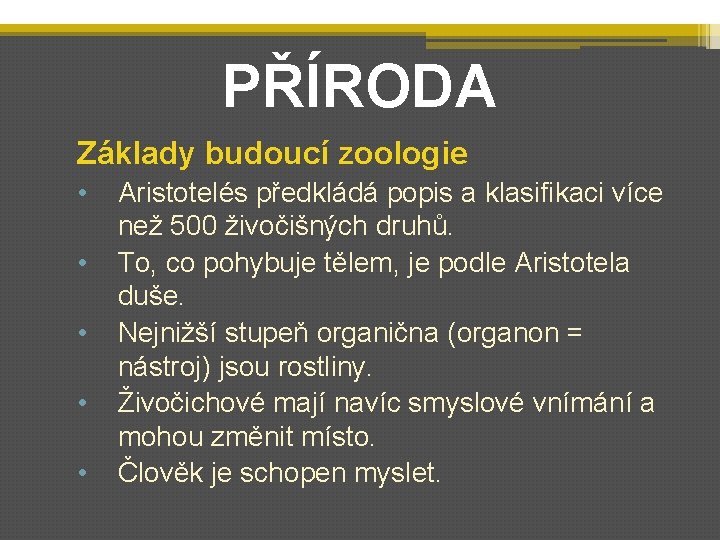 PŘÍRODA Základy budoucí zoologie • • • Aristotelés předkládá popis a klasifikaci více než