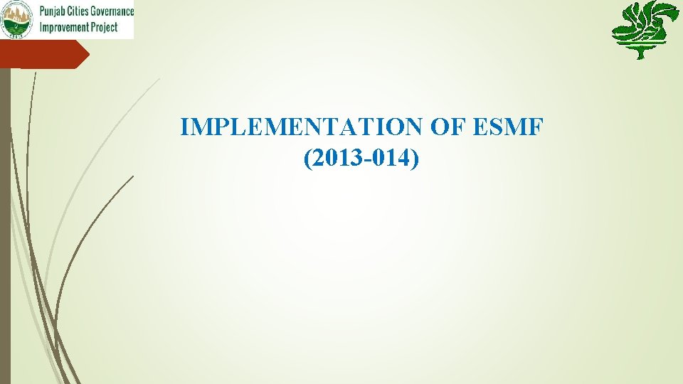 IMPLEMENTATION OF ESMF (2013 -014) 