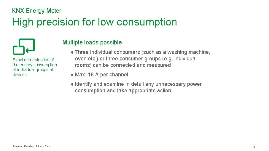 KNX Energy Meter High precision for low consumption Multiple loads possible Exact determination of