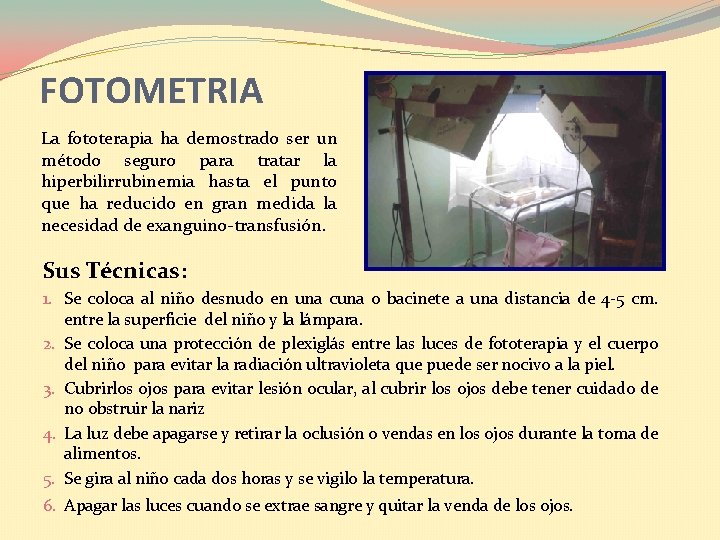 FOTOMETRIA La fototerapia ha demostrado ser un método seguro para tratar la hiperbilirrubinemia hasta