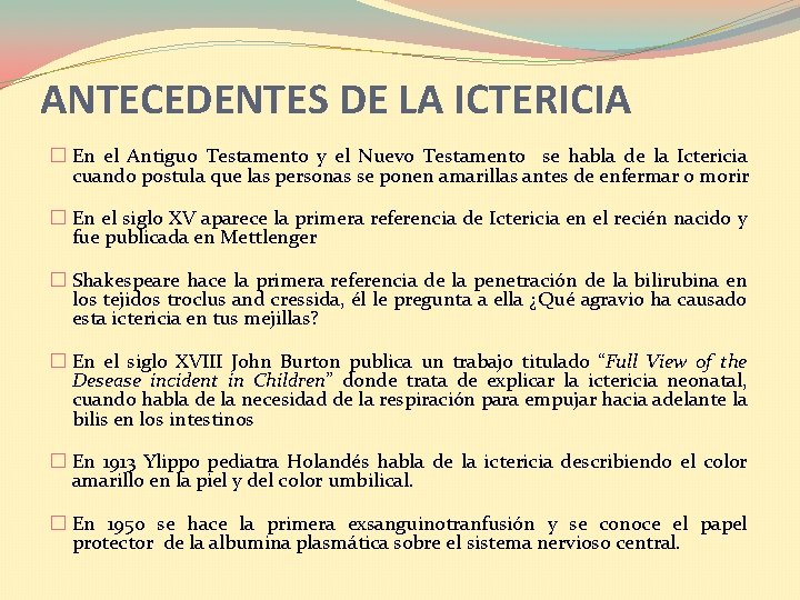 ANTECEDENTES DE LA ICTERICIA � En el Antiguo Testamento y el Nuevo Testamento se