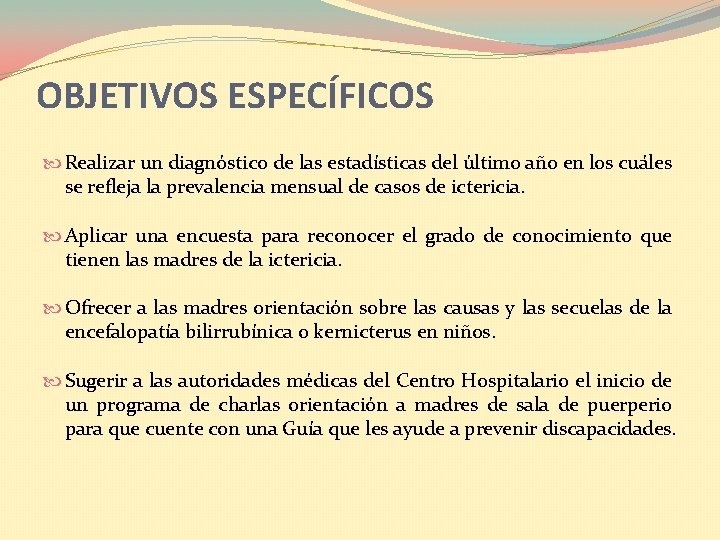 OBJETIVOS ESPECÍFICOS Realizar un diagnóstico de las estadísticas del último año en los cuáles