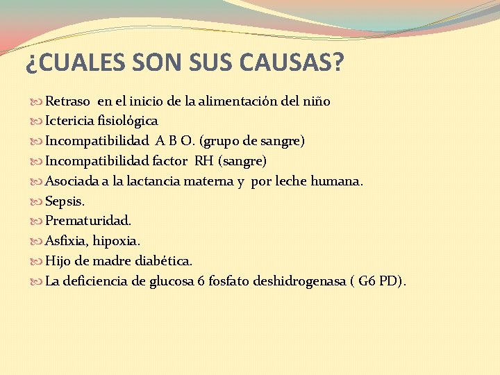 ¿CUALES SON SUS CAUSAS? Retraso en el inicio de la alimentación del niño Ictericia