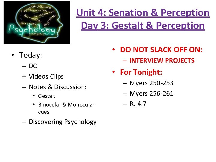 Unit 4: Senation & Perception Day 3: Gestalt & Perception • Today: – DC