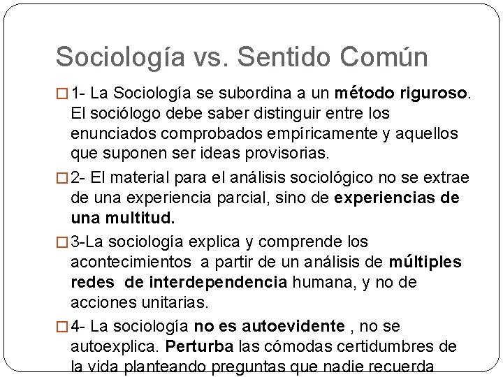 Sociología vs. Sentido Común � 1 - La Sociología se subordina a un método