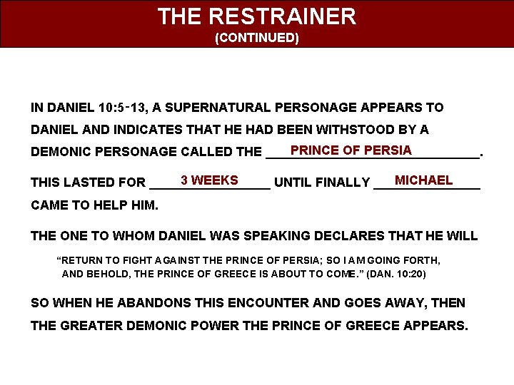 THE RESTRAINER (CONTINUED) IN DANIEL 10: 5‑ 13, A SUPERNATURAL PERSONAGE APPEARS TO DANIEL