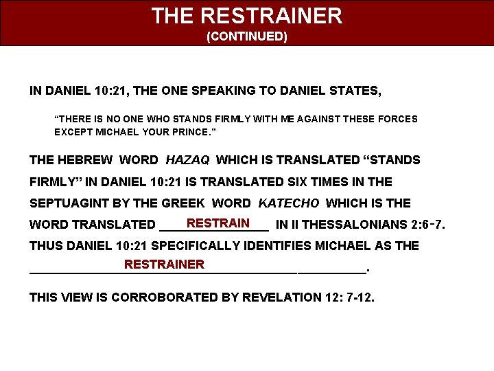THE RESTRAINER (CONTINUED) IN DANIEL 10: 21, THE ONE SPEAKING TO DANIEL STATES, “THERE
