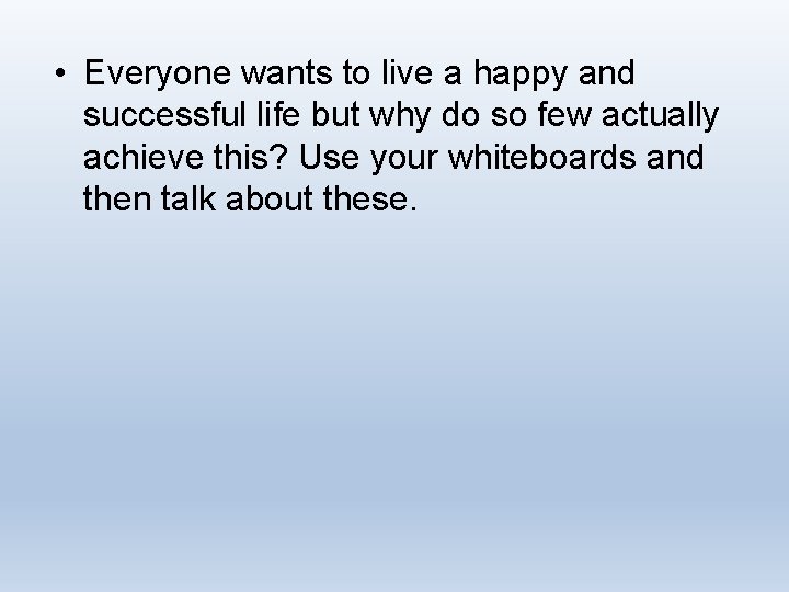 • Everyone wants to live a happy and successful life but why do