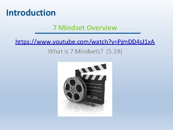 Introduction 7 Mindset Overview https: //www. youtube. com/watch? v=Pjm. DD 4 s. J 1