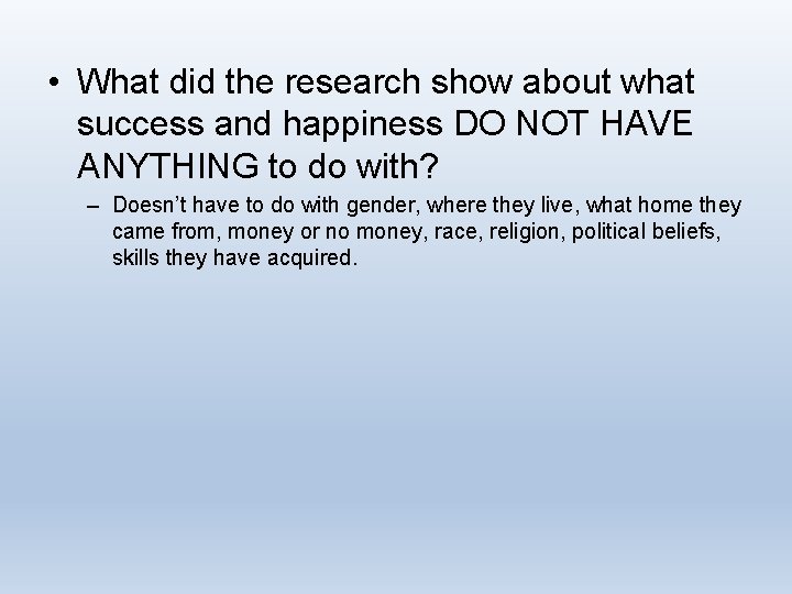  • What did the research show about what success and happiness DO NOT