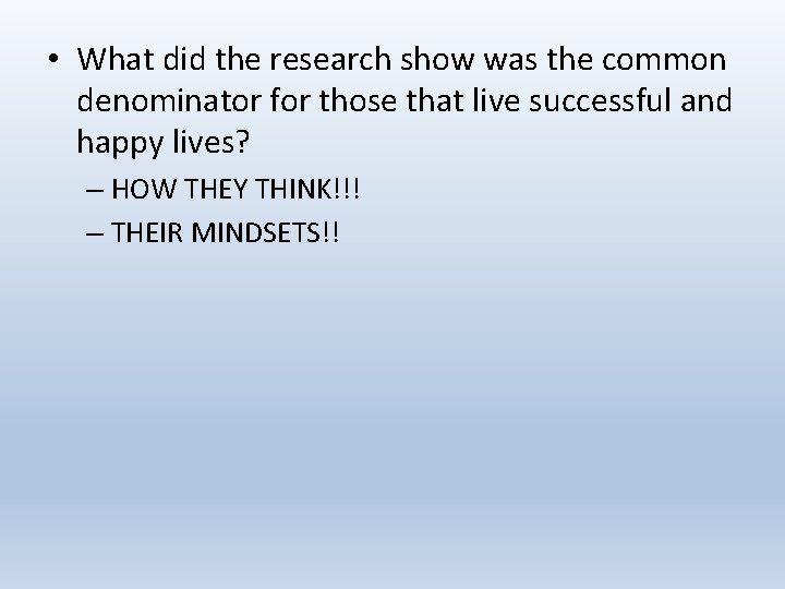  • What did the research show was the common denominator for those that
