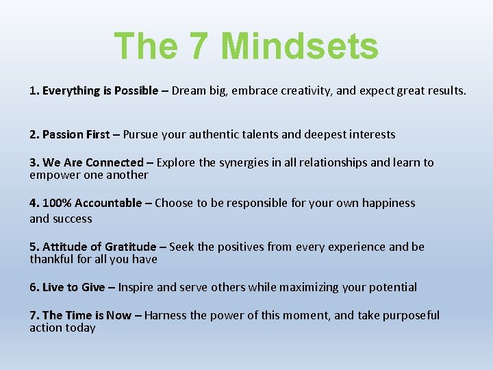 The 7 Mindsets 1. Everything is Possible – Dream big, embrace creativity, and expect