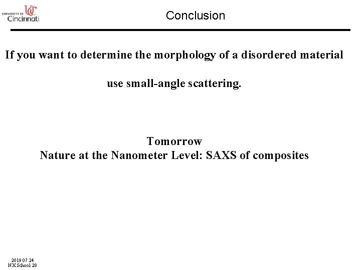 Conclusion If you want to determine the morphology of a disordered material use small-angle
