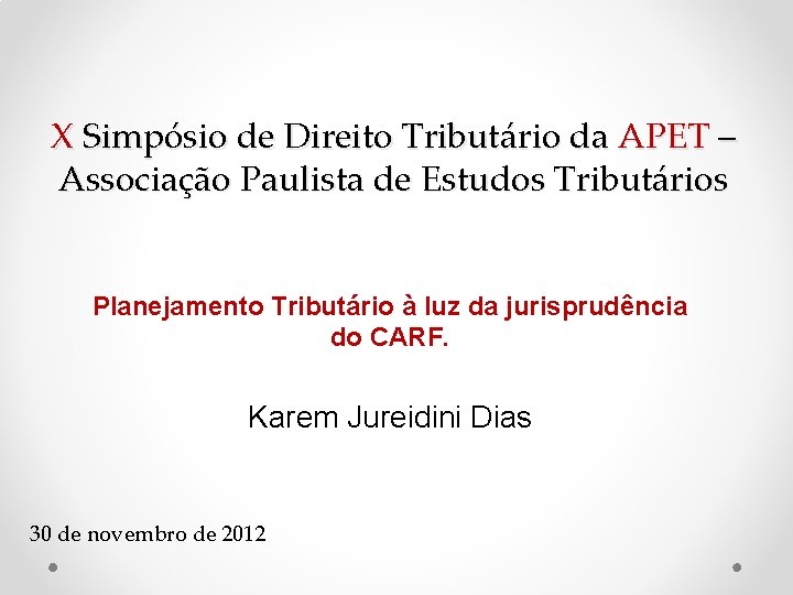 X Simpósio de Direito Tributário da APET – Associação Paulista de Estudos Tributários Planejamento