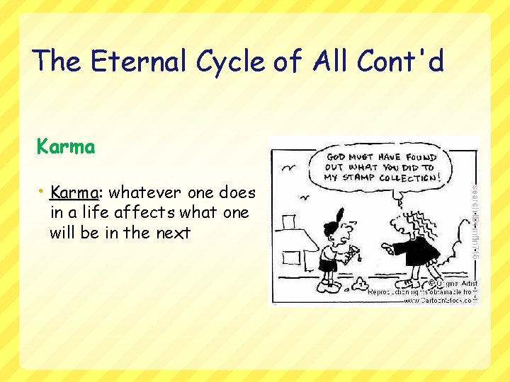 The Eternal Cycle of All Cont'd Karma • Karma: arma whatever one does in