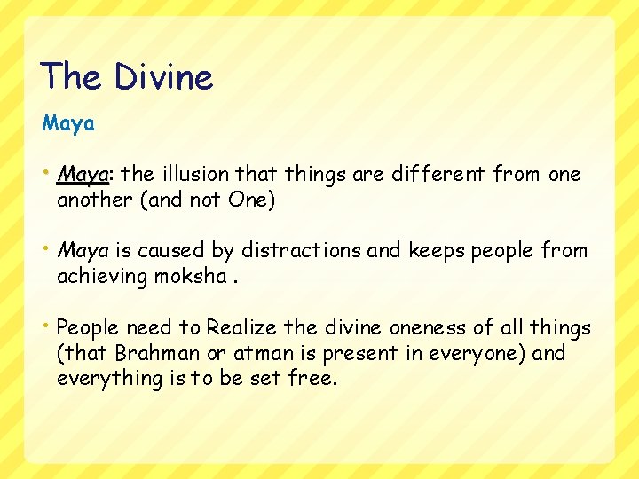 The Divine Maya • Maya: Maya the illusion that things are different from one