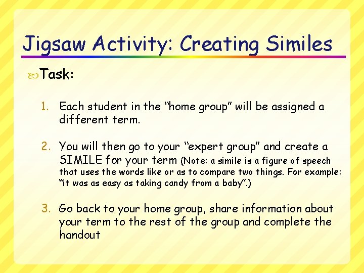 Jigsaw Activity: Creating Similes Task: 1. Each student in the “home group” will be