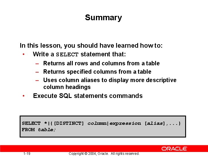 Summary In this lesson, you should have learned how to: • Write a SELECT