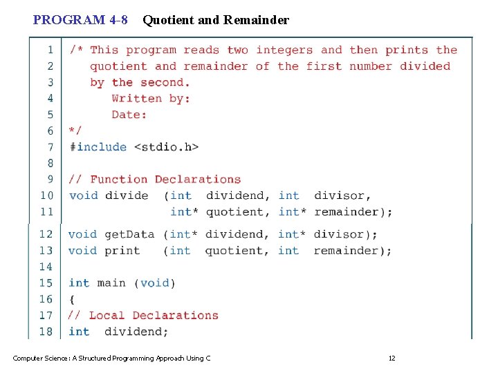 PROGRAM 4 -8 Quotient and Remainder Computer Science: A Structured Programming Approach Using C PROGRAM 4 -8 Quotient and Remainder Computer Science: A Structured Programming Approach Using C