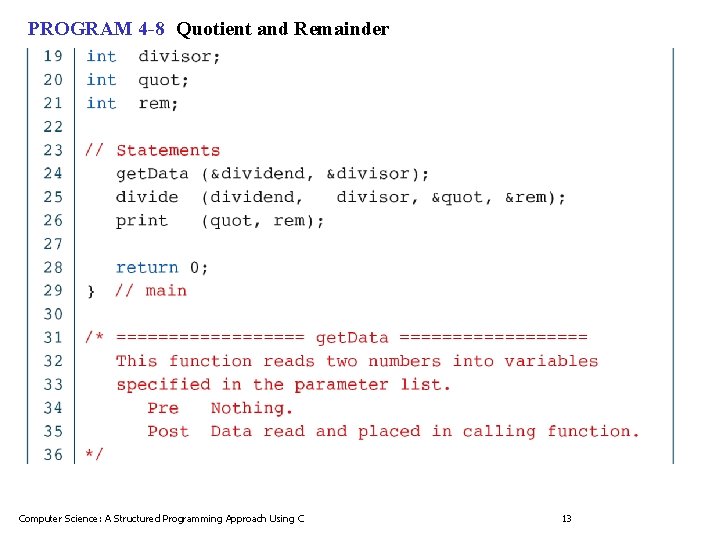 PROGRAM 4 -8 Quotient and Remainder Computer Science: A Structured Programming Approach Using C PROGRAM 4 -8 Quotient and Remainder Computer Science: A Structured Programming Approach Using C