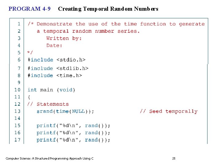 PROGRAM 4 -9 Creating Temporal Random Numbers Computer Science: A Structured Programming Approach Using PROGRAM 4 -9 Creating Temporal Random Numbers Computer Science: A Structured Programming Approach Using