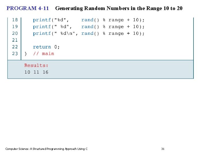 PROGRAM 4 -11 Generating Random Numbers in the Range 10 to 20 Computer Science: PROGRAM 4 -11 Generating Random Numbers in the Range 10 to 20 Computer Science: