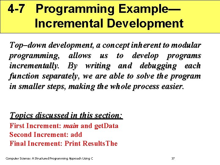 4 -7 Programming Example— Incremental Development Top–down development, a concept inherent to modular programming, 4 -7 Programming Example— Incremental Development Top–down development, a concept inherent to modular programming,