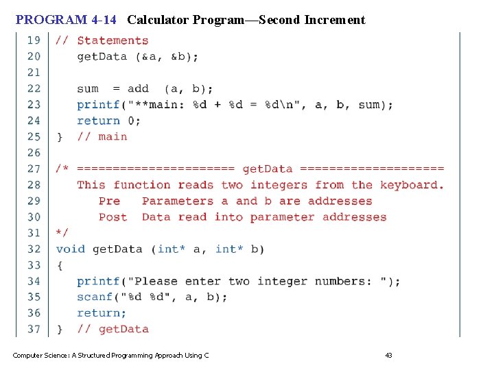 PROGRAM 4 -14 Calculator Program—Second Increment Computer Science: A Structured Programming Approach Using C PROGRAM 4 -14 Calculator Program—Second Increment Computer Science: A Structured Programming Approach Using C