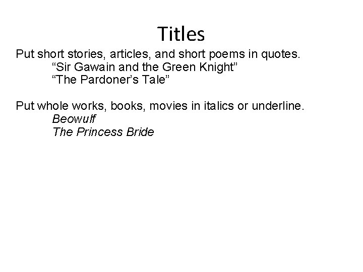 Titles Put short stories, articles, and short poems in quotes. “Sir Gawain and the