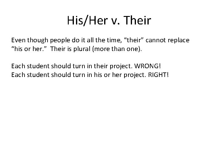 His/Her v. Their Even though people do it all the time, “their” cannot replace