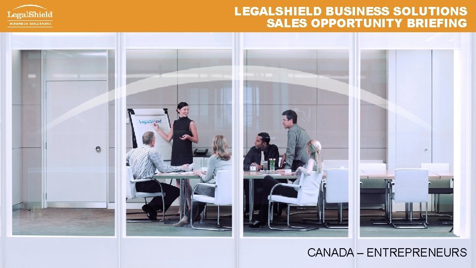 LEGALSHIELD BUSINESS SOLUTIONS SALES OPPORTUNITY BRIEFING CANADA – ENTREPRENEURS 