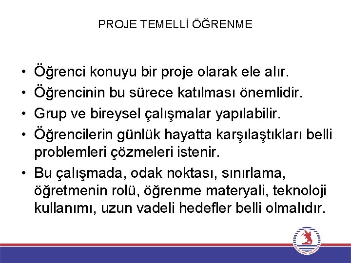 PROJE TEMELLİ ÖĞRENME • • Öğrenci konuyu bir proje olarak ele alır. Öğrencinin bu