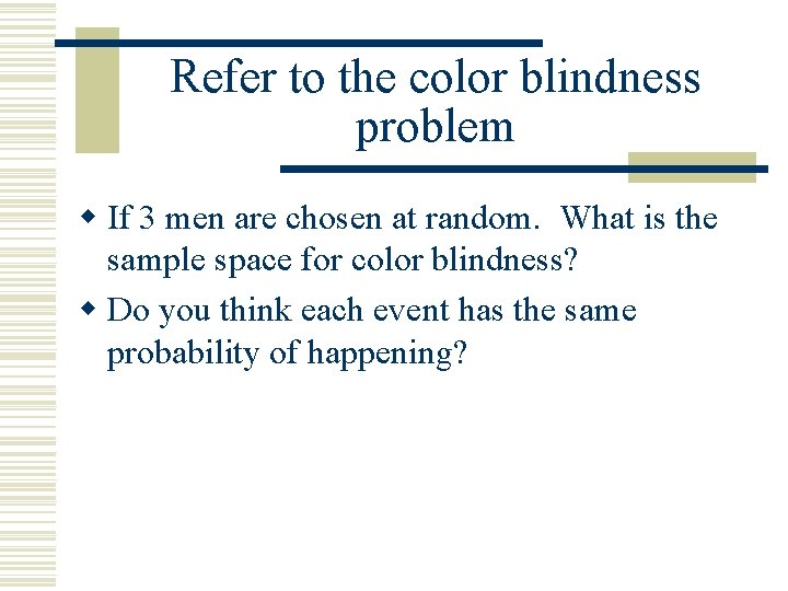 Refer to the color blindness problem w If 3 men are chosen at random.